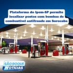Plataforma do Ipem-SP permite localizar postos com bombas de combustível antifraude em Sorocaba